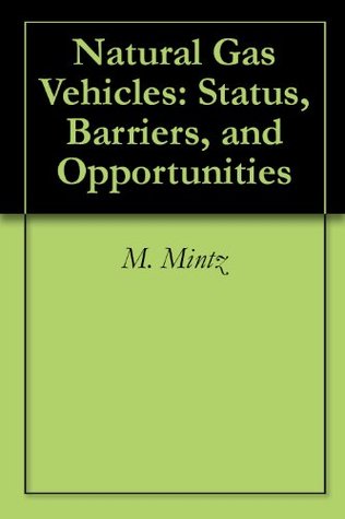 Download Natural Gas Vehicles: Status, Barriers, and Opportunities - M. Mintz | PDF