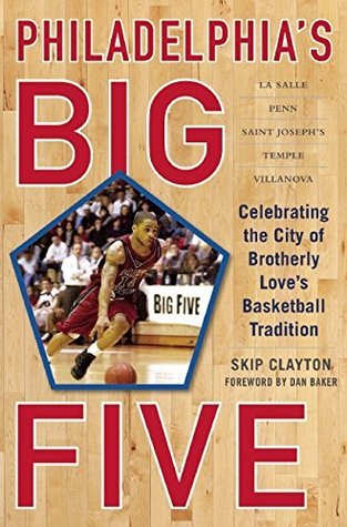 Read Philadelphia's Big Five: Celebrating the City of Brotherly Love's Basketball Tradition - Skip Clayton file in PDF