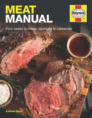 Read Online Meat Manual: From steaks to roasts, sausages to casseroles - Andrew Webb file in PDF