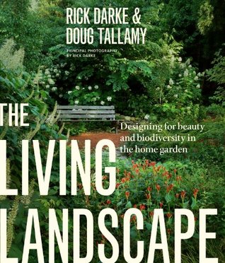 Full Download The Living Landscape: Designing for Beauty and Biodiversity in the Home Garden - Rick Darke file in ePub