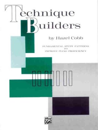 Read Online Technique Builders for Piano: Fundamental Study Patterns to Improve Piano Proficiency - Hazel Cobb file in ePub