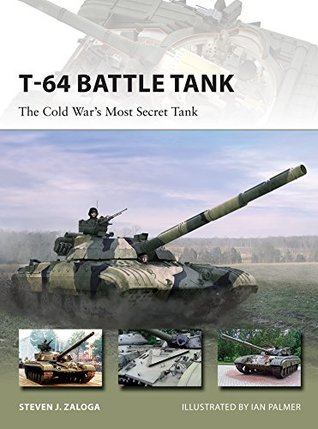 Download T-64 Battle Tank: The Cold War’s Most Secret Tank - Steven J. Zaloga | ePub