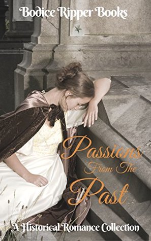 Download REGENCY ROMANCE: MAIL ORDER BRIDE : Passions From The Past Collection (Historical Victorian Duke Romance Box Set) (Scandalous Nobility Medieval Aristocracy Short Stories) - Bodice Ripper Books | PDF