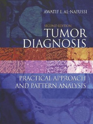 Read Tumor Diagnosis 2Ed: Practical approach and pattern analysis (Hodder Arnold Publication) - Awatif Al-Nafussi file in PDF