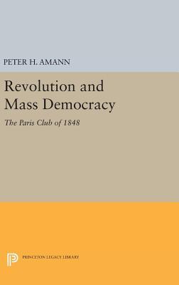 Download Revolution and Mass Democracy: The Paris Club of 1848 - Peter H Amann | ePub
