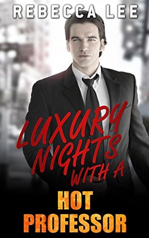 Read Luxury Nights with a Hot Professor (Kimmy's Hottest Girls Book 3) - Rebecca Lee | PDF