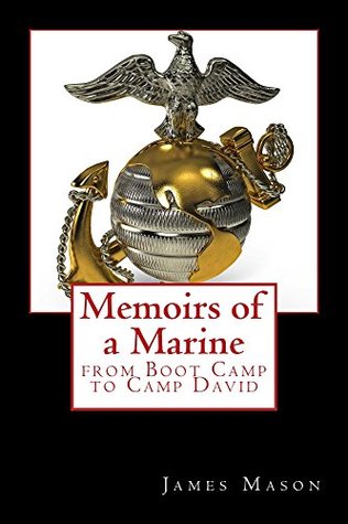 Read Memoirs of a Marine from Boot Camp to Camp David - James Mason file in PDF