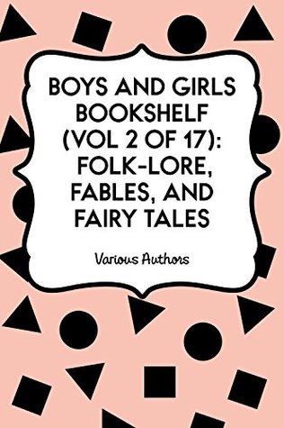 Read Online Boys and Girls Bookshelf (Vol 2 of 17): Folk-Lore, Fables, And Fairy Tales - Various file in PDF