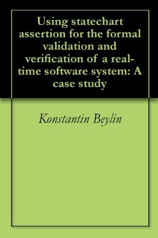 Read Using statechart assertion for the formal validation and verification of a real-time software system: A case study - Konstantin Beylin | ePub