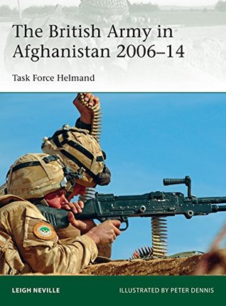 Full Download The British Army in Afghanistan 2006?14: Task Force Helmand - Leigh Neville | PDF