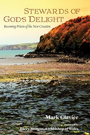 Full Download Stewards of God's Delight: Becoming Priests of the New Creation - Mark Clavier | ePub
