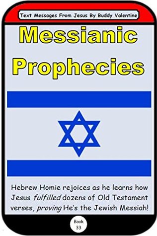 Read Messianic Prophecies (Text Messages From Jesus Book 33) - Buddy Valentine file in PDF