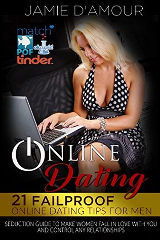 Download ONLINE DATING: 21 Failproof Online Dating Tips For Men. Seduction Guide To Make Women Fall In Love With You - Jamie De'Amour | ePub