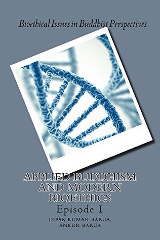Read Applied Buddhism and Modern Bioethics: Episode 1 - Ankur Barua file in ePub