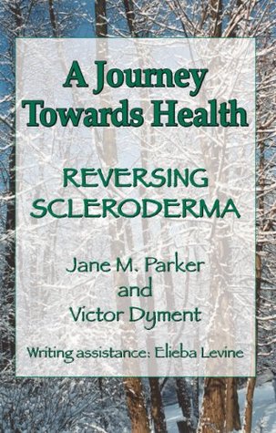 Full Download A Journey Towards Health É Reversing Scleroderma - Jane M. Parker | ePub