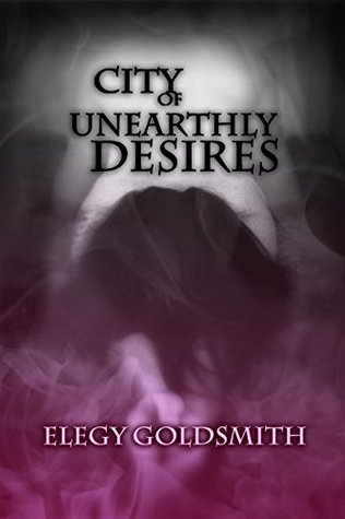 Full Download City of Unearthly Desires: Chapter 1: Vesperia & Aenya - Elegy Goldsmith | PDF