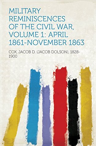 Download Military Reminiscences of the Civil War, Volume 1: April 1861-November 1863 - Jacob Dolson Cox file in ePub