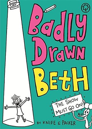 Full Download Badly Drawn Beth: The Show Must Go On!: Book 2 - Knife file in PDF