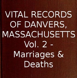 Download Vital Records of Danvers, Massachusetts Vol. 2 - Marriages & Deaths - Danvers (Massachusetts) file in ePub
