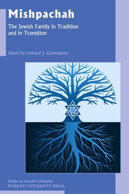 Full Download Mishpachah: The Jewish Family in Tradition and in Transition - Leonard J. Greenspoon | ePub