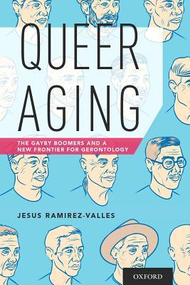 Full Download Queer Aging: The Gayby Boomers and a New Frontier for Gerontology - Jesus Ramirez-Valles | ePub