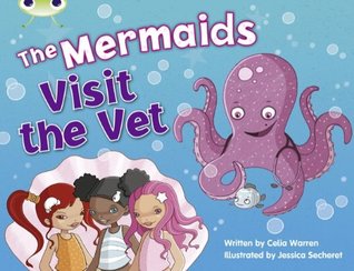 Read Online The Mermaids Visit the Vet (Blue B) (BUG CLUB) - Celia Warren file in PDF