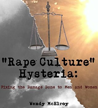 Read Online Rape Culture Hysteria: Fixing the Damage Done to Men and Women - Wendy McElroy file in PDF