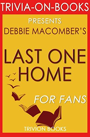 Read Online Last One Home: by Debbie Macomber (Trivia-On-Books) - Trivion Books | PDF