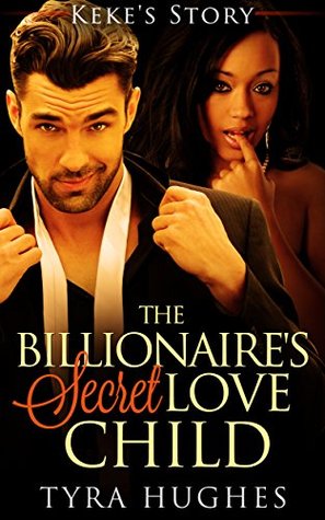 Full Download The Billionaire's Secret Love Child - Keke's Story - Tyra Hughes file in ePub