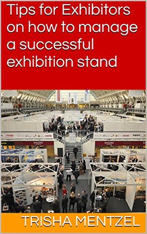 Download Tips for Exhibitors on how to manage a successful exhibition stand (Tips by B2B Event Management) - Trisha Mentzel | ePub