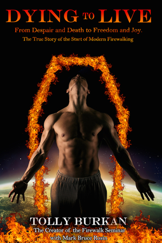 Read Online Dying to Live: From Despair and Death to Freedom and Joy - Tolly Burkan file in ePub