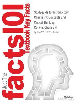 Full Download Studyguide for Introductory Chemistry: Concepts and Critical Thinking by Corwin, Charles H., ISBN 9780321931986 - Cram101 Textbook Reviews | ePub