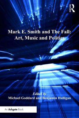 Read Mark E. Smith and the Fall: Art, Music and Politics - Benjamin Halligan file in PDF