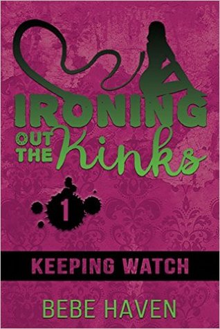 Full Download Keeping Watch: An Erotic Short (Ironing Out the Kinks Book 1) - Bebe Haven | PDF