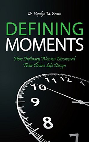 Download Defining Moments: How Ordinary Women Discovered Their Divine Life Design - Leanne Rhodes | PDF