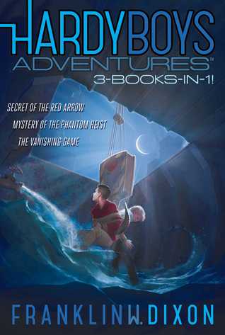 Download Hardy Boys Adventures 3-Books-in-1!: Secret of the Red Arrow; Mystery of the Phantom Heist; The Vanishing Game - Franklin W. Dixon | PDF