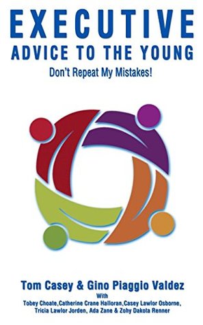Full Download Executive Advice To The Young– Don’t Repeat My Mistakes! - Tom Casey | ePub