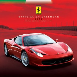 Full Download Ferrari GT Calendar 2012 with Free Limited Edition Poster -  | ePub
