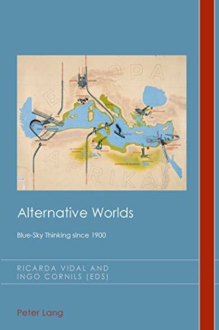 Download Alternative Worlds: Blue-Sky Thinking Since 1900 - Ricarda Vidal file in PDF
