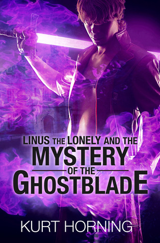 Download Linus the Lonely and the Mystery of the Ghostblade - Kurt Horning file in PDF