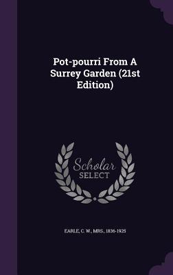 Read Pot-Pourri from a Surrey Garden (21st Edition) - Maria Theresa Earle | PDF
