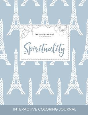 Full Download Adult Coloring Journal: Spirituality (Sea Life Illustrations, Eiffel Tower) - Courtney Wegner | PDF
