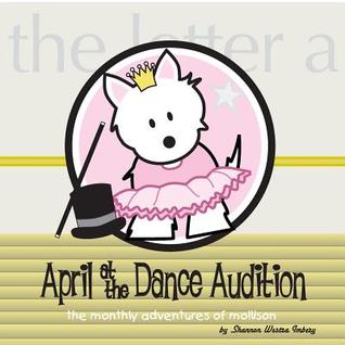 Full Download April at the Dance Audition: The Monthly Adventures of Mollison - Shannon Westra Imbery | ePub