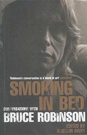Read Smoking in Bed: Conversations with Bruce Robinson - Alistair Owen file in ePub