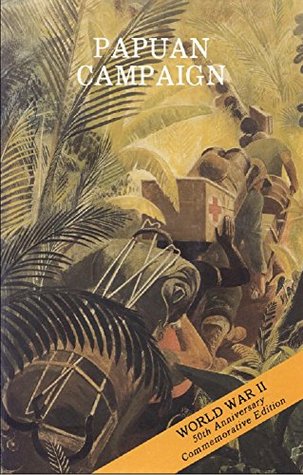 Read Papuan Campaign- The Buna-Sanananda Operation: 16 November 1942 - 23 January 1943 - U.S. Department of Defense file in PDF