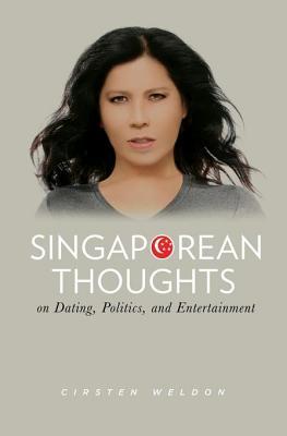 Download Singaporean Thoughts: On Dating, Politics, and Entertainment - Cirsten Weldon file in PDF