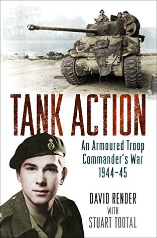 Download Tank Action: An Armoured Troop Commander's War 1944–45 - David Render | ePub