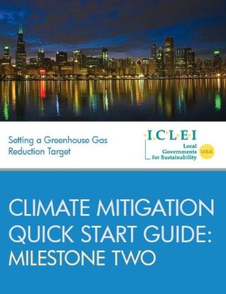 Download ICLEI Climate Mitigation Milestone 2 Quick Start Guide (ICLEI Climate Mitigation Quick Start Guides) - Don Knapp | PDF