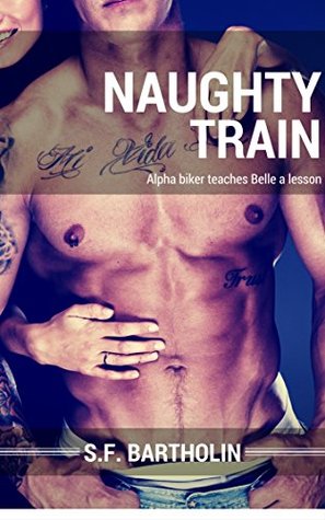 Download Naughty Train: Training Belle: Alpha Biker Teaches Belle a Lesson - S. F. Bartholin file in PDF