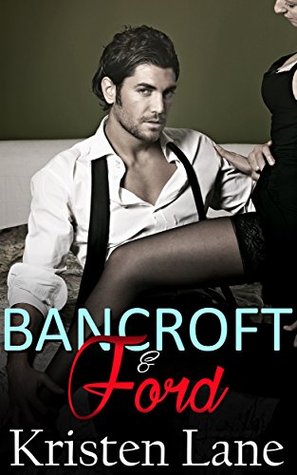 Read Bancroft and Ford: Alpha Male Bad Boy Billionaire Romance - Kristen Lane | PDF